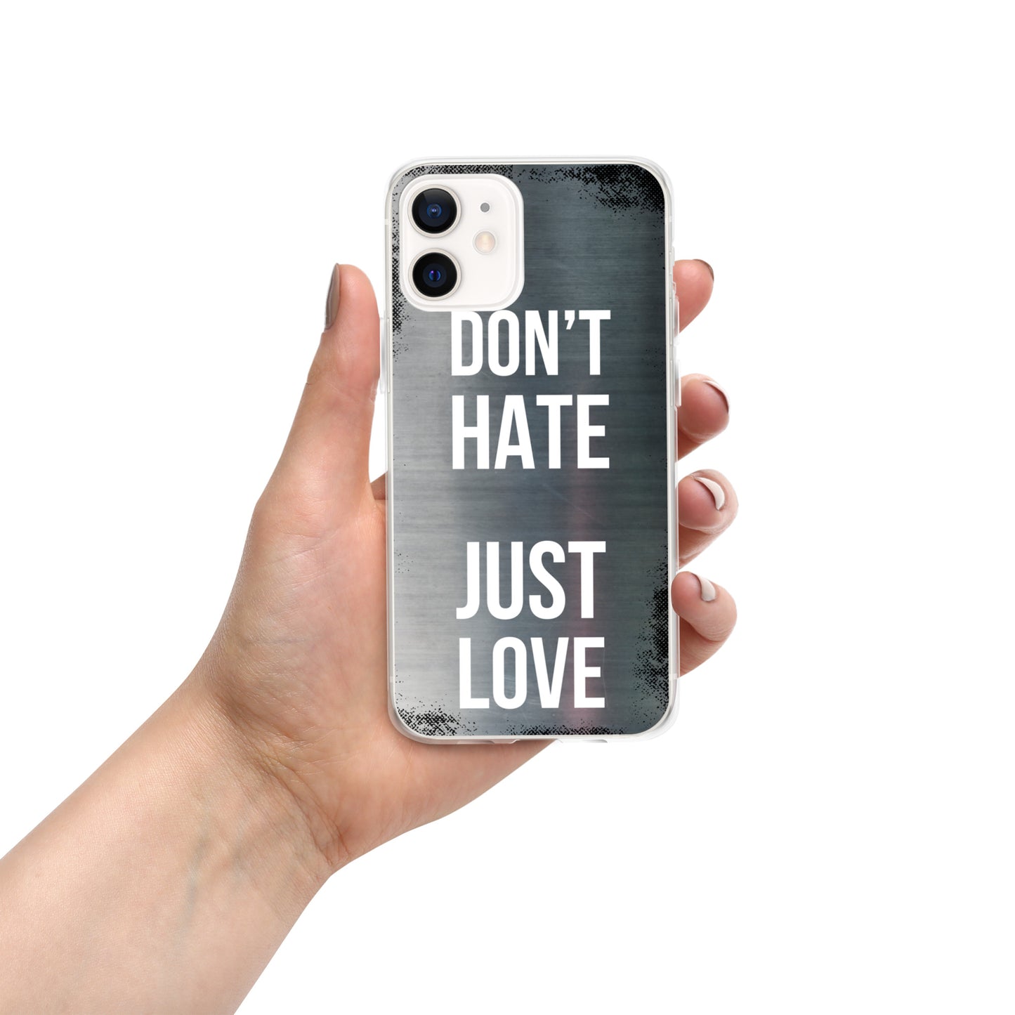"Don't Hate, Just Love" iPhone Case