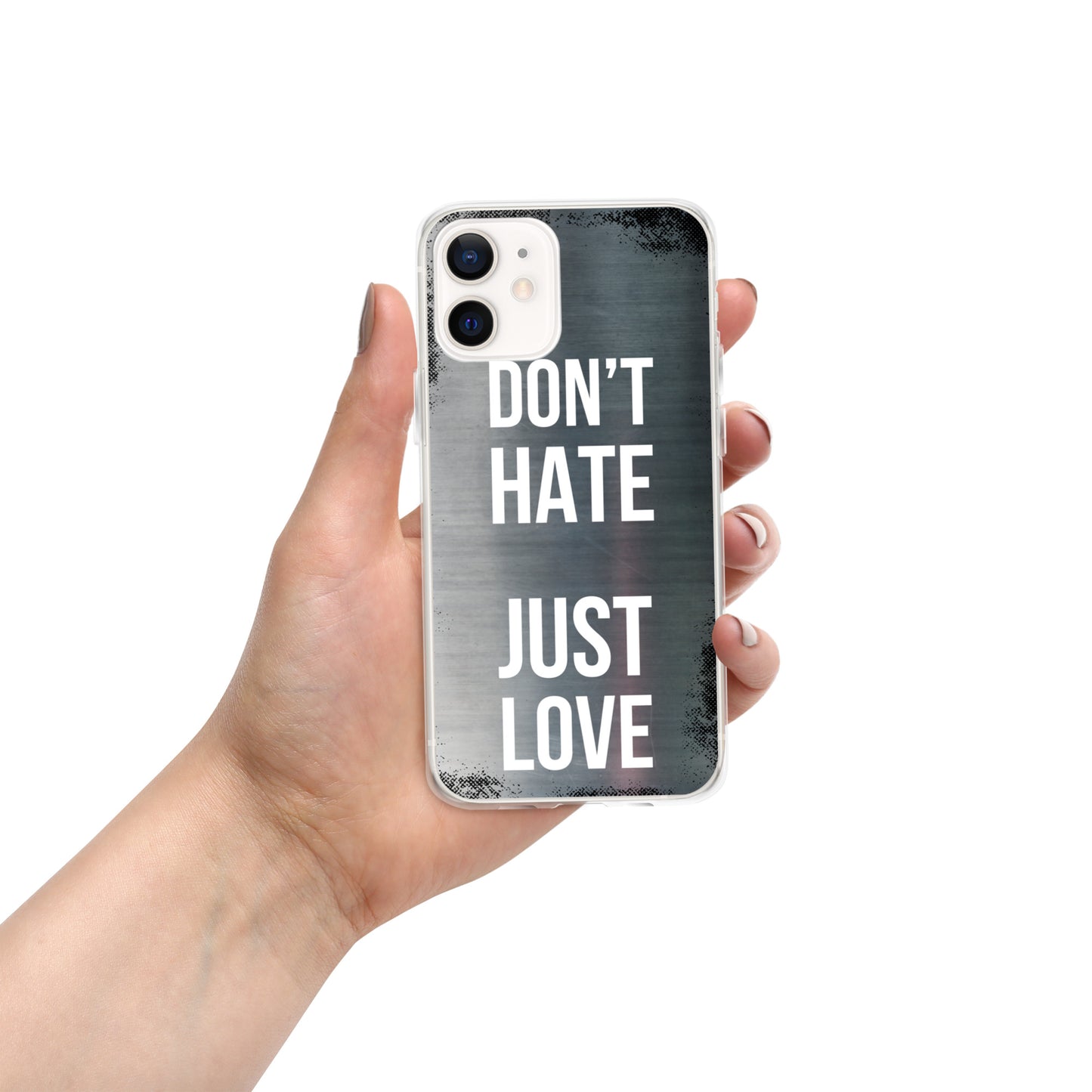 "Don't Hate, Just Love" iPhone Case