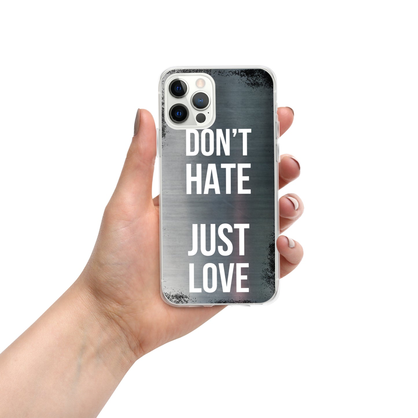 "Don't Hate, Just Love" iPhone Case