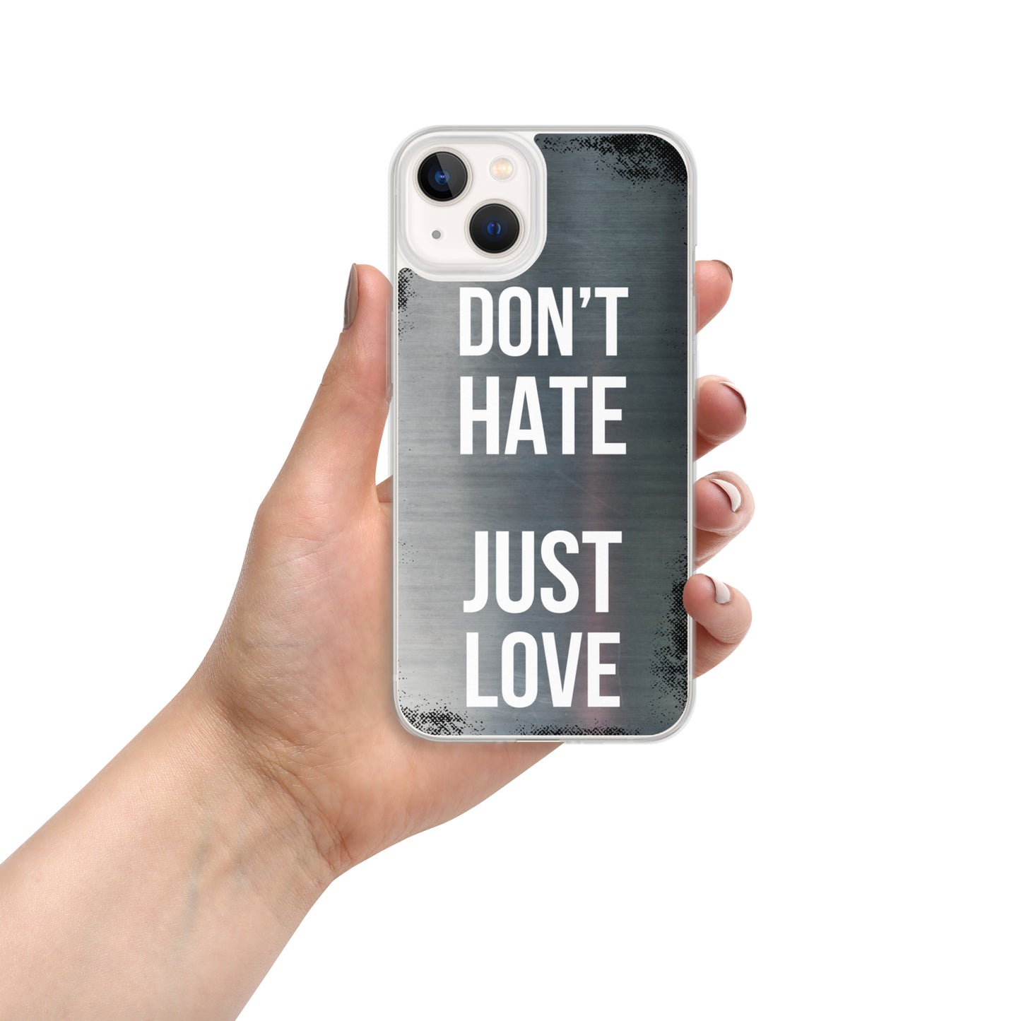 "Don't Hate, Just Love" iPhone Case