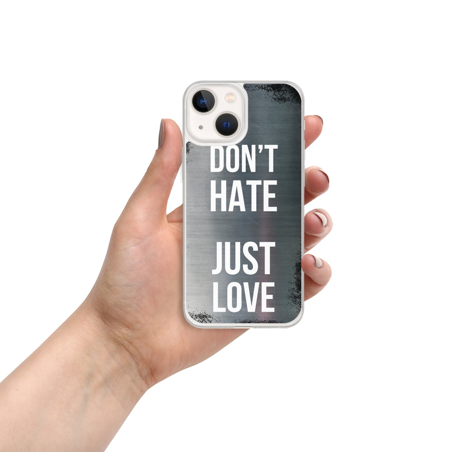 "Don't Hate, Just Love" iPhone Case