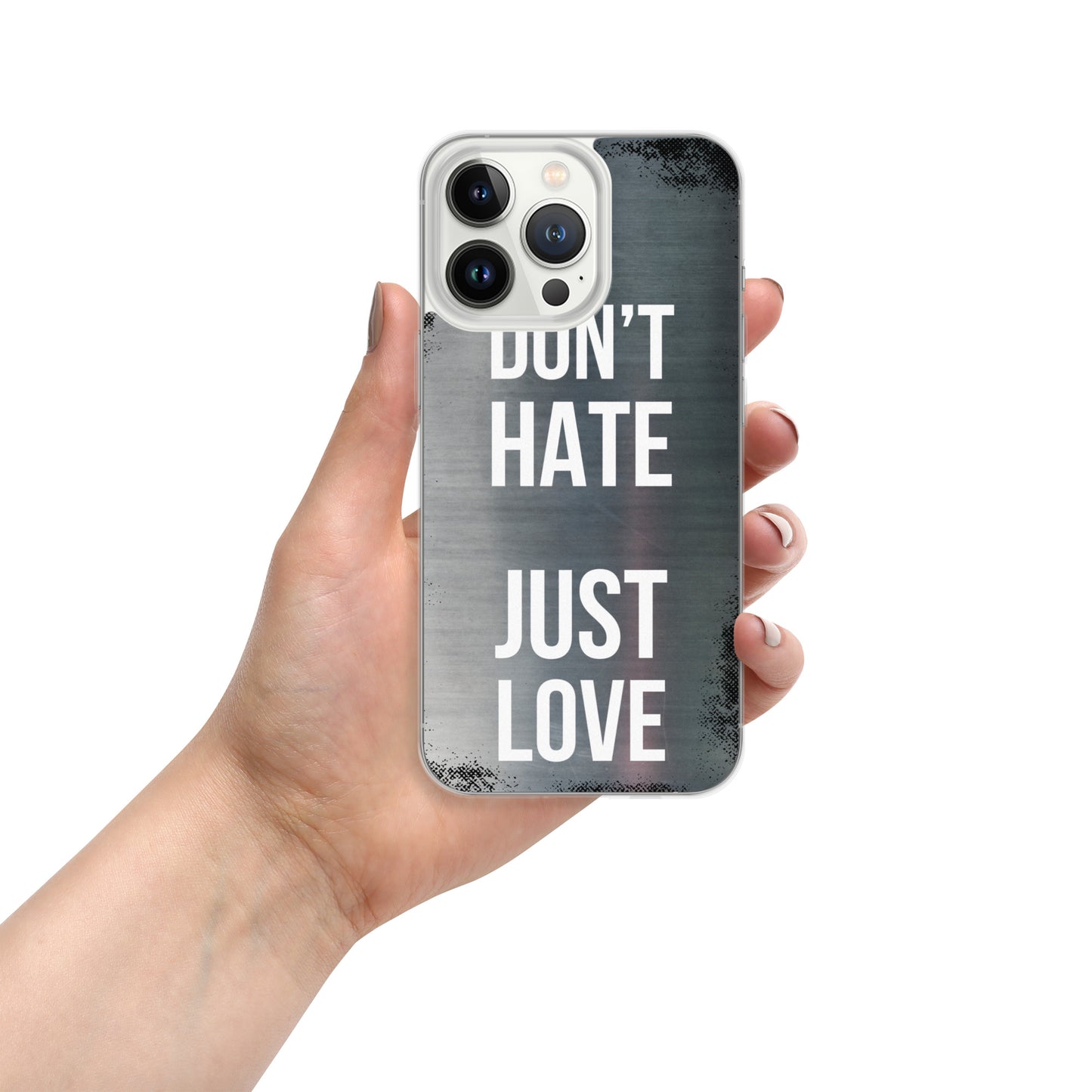 "Don't Hate, Just Love" iPhone Case