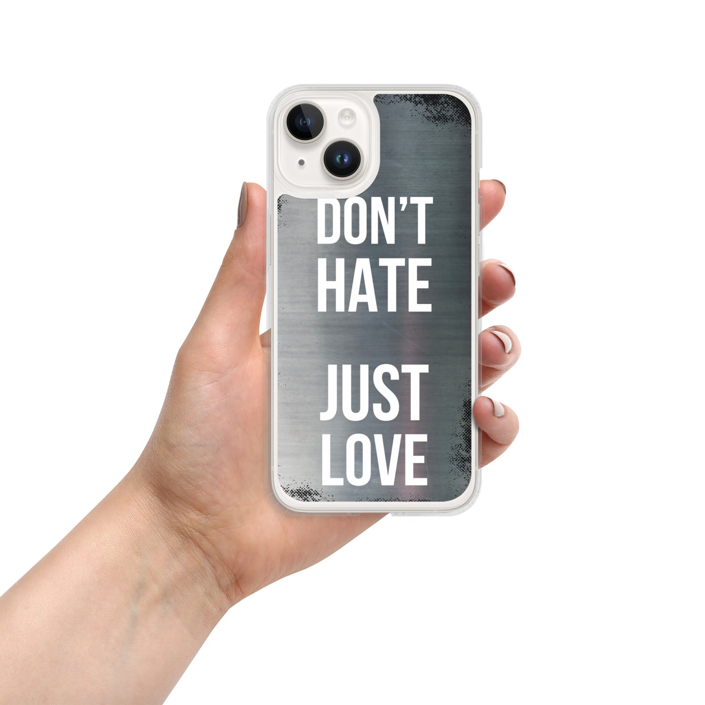 "Don't Hate, Just Love" iPhone Case
