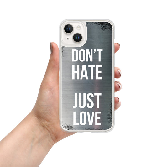 "Don't Hate, Just Love" iPhone Case