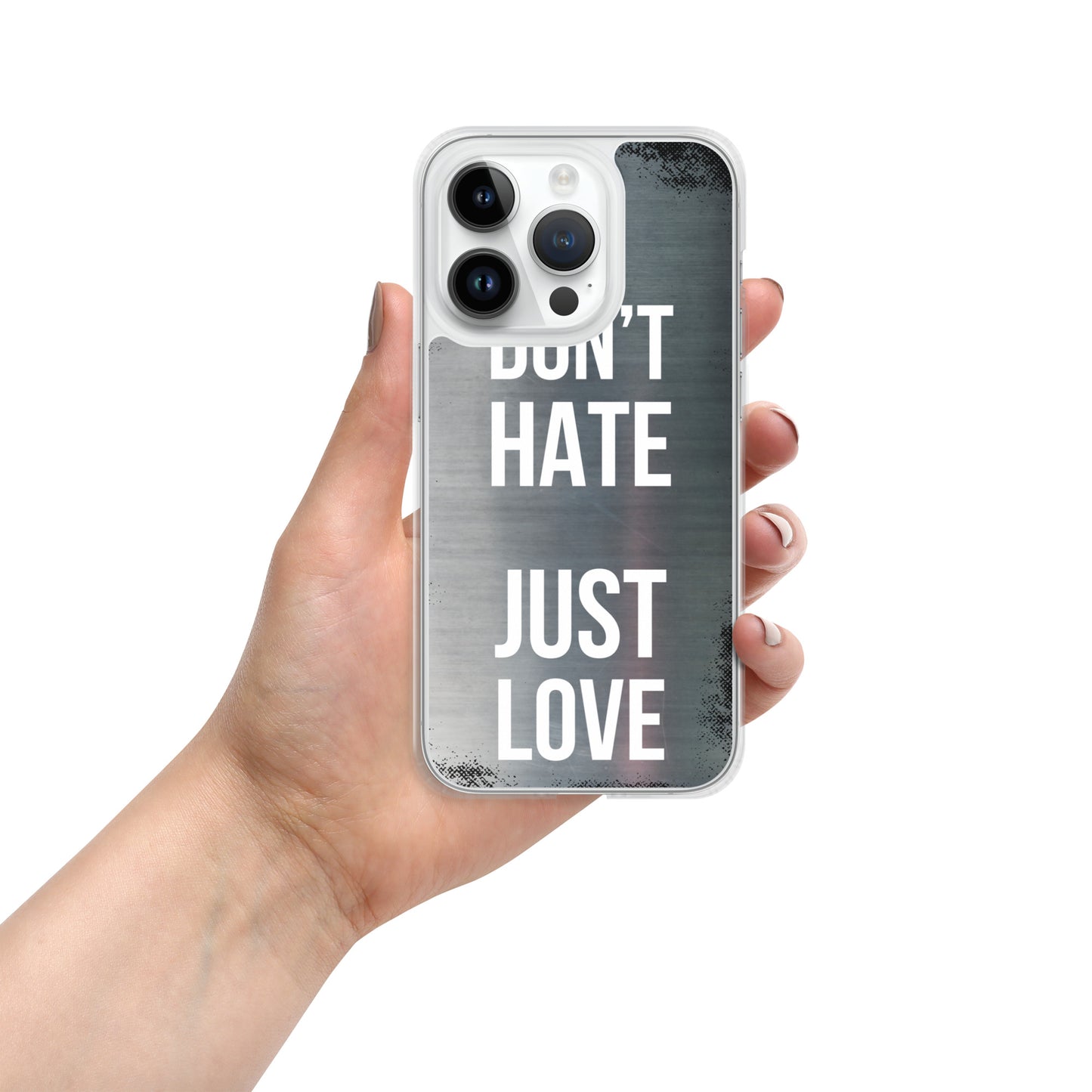 "Don't Hate, Just Love" iPhone Case
